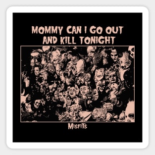 mommy can i go out to kill toningh // by lc Magnet